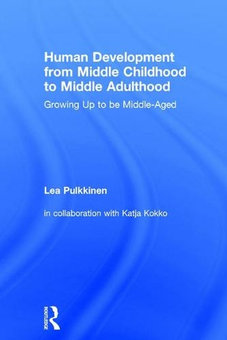 Human Development from Middle Childhood to Middle Adulthood: Growing Up to be Middle-Aged