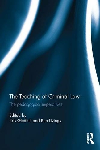 The Teaching of Criminal Law: The pedagogical imperatives (Legal Pedagogy)