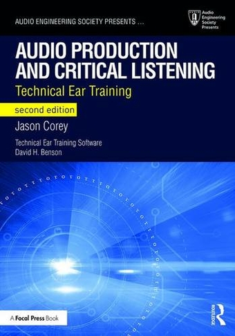 Audio Production and Critical Listening: Technical Ear Training (Audio Engineering Society Presents 2nd edition)