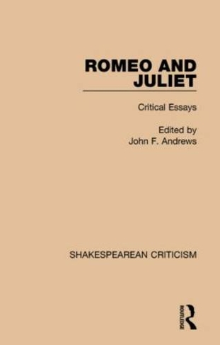 Romeo and Juliet: Critical Essays (Shakespearean Criticism)