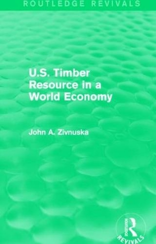 U.S. Timber Resource in a World Economy (Routledge Revivals): (Routledge Revivals)