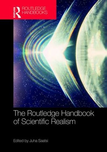 The Routledge Handbook of Scientific Realism: (Routledge Handbooks in Philosophy)