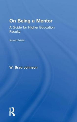 On Being a Mentor: A Guide for Higher Education Faculty, Second Edition (2nd edition)