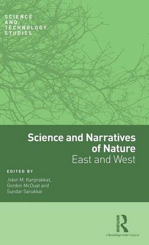 Science and Narratives of Nature: East and West (Science and Technology Studies)