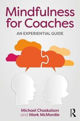 Mindfulness for Coaches: An experiential guide