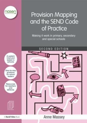 Provision Mapping and the SEND Code of Practice: Making it work in primary, secondary and special schools (nasen spotlight 2nd edition)