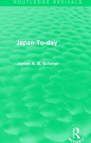 Japan To-day (Routledge Revivals): (Routledge Revivals)