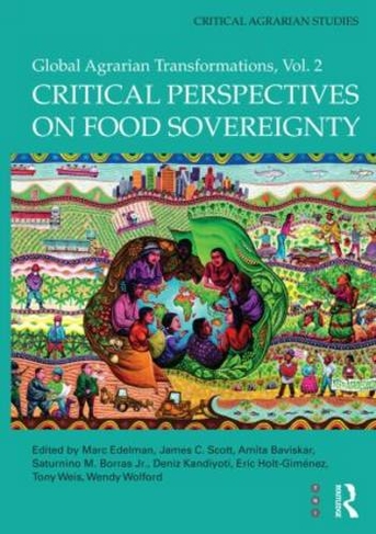 Critical Perspectives on Food Sovereignty: Volume 2 Global Agrarian Transformations