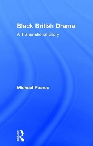 Black British Drama: A Transnational Story