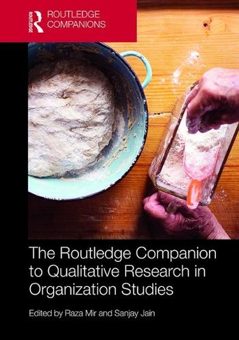 The Routledge Companion to Qualitative Research in Organization Studies: (Routledge Companions in Business, Management and Marketing)