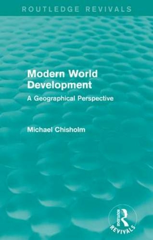 Modern World Development: A Geographical Perspective (Routledge Revivals)