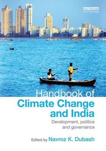 Handbook of Climate Change and India: Development, Politics and Governance (Routledge Environment and Sustainability Handbooks)