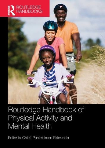 Routledge Handbook of Physical Activity and Mental Health: (Routledge International Handbooks)