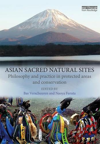 Asian Sacred Natural Sites: Philosophy and practice in protected areas and conservation