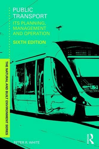 Public Transport: Its Planning, Management and Operation (Natural and Built Environment Series 6th edition)