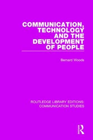 Communication, Technology, and the Development of People: (Routledge Library Editions: Communication Studies)