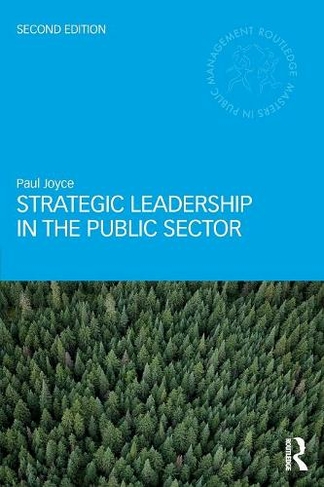 Strategic Leadership in the Public Sector: (Routledge Masters in Public Management 2nd edition)