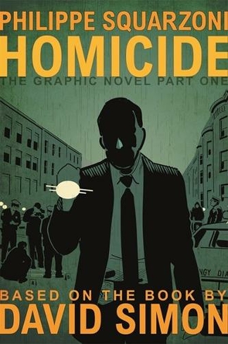 Homicide: The Graphic Novel, Part One: (Homicide: The Graphic Novel 1)