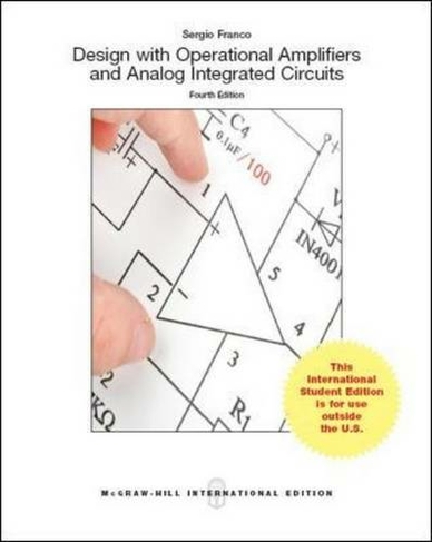 Design With Operational Amplifiers And Analog Integrated Circuits (Int'l Ed): (4th edition)