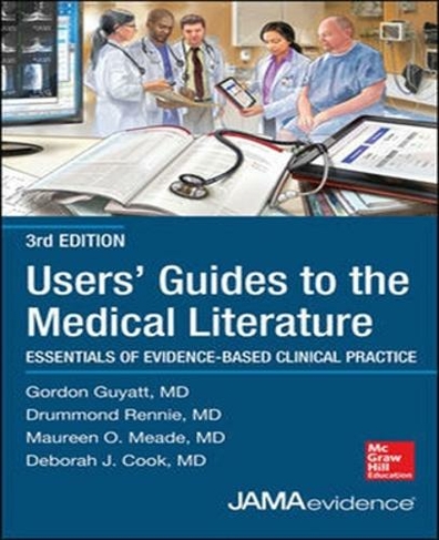Users' Guides to the Medical Literature: Essentials of Evidence-Based Clinical Practice, Third Edition: (3rd edition)
