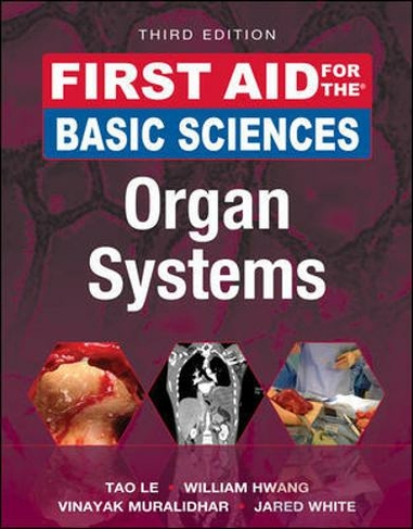 First Aid for the Basic Sciences: Organ Systems, Third Edition: (First Aid Series 3rd edition)