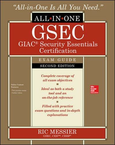 GSEC GIAC Security Essentials Certification All-in-One Exam Guide, Second Edition: (2nd edition)