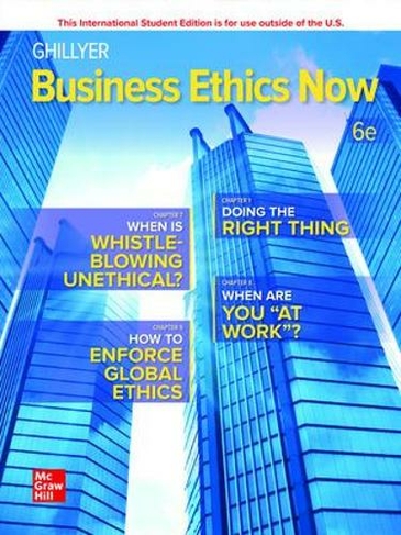 ISE Business Ethics Now: (6th edition)