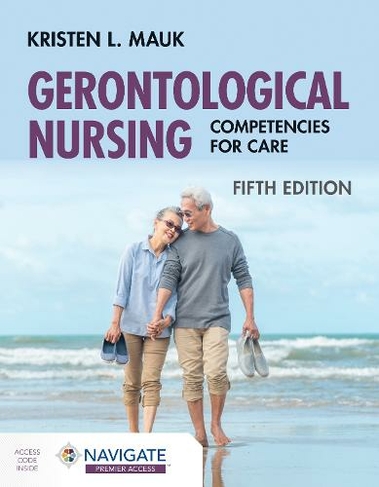 Gerontological Nursing: Competencies for Care: (5th edition)
