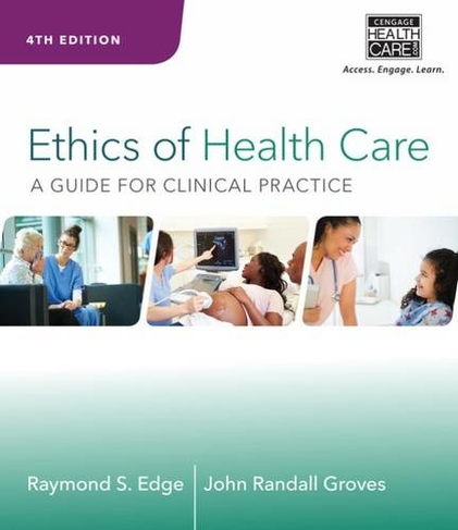 Ethics of Health Care: A Guide for Clinical Practice (4th edition)