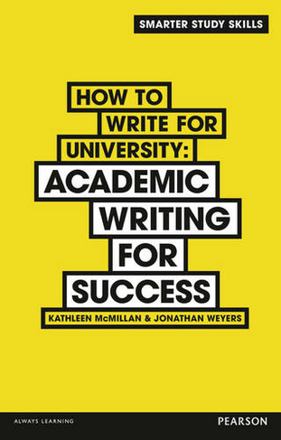 How to Write for University: Academic Writing for Success (Smarter Study Skills)