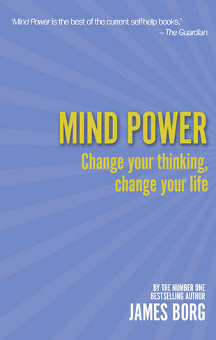 Mind Power: Change your thinking, change your life (2nd edition)