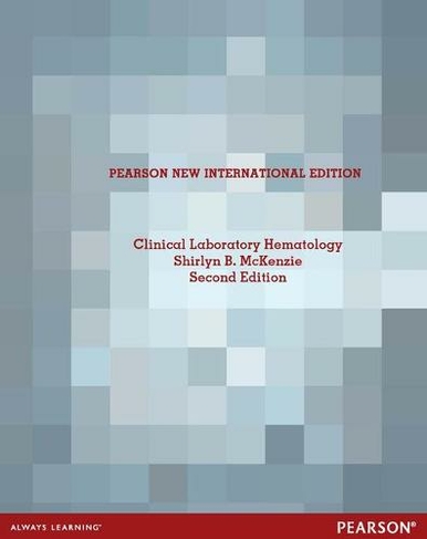 Clinical Laboratory Hematology: Pearson New International Edition (2nd edition)