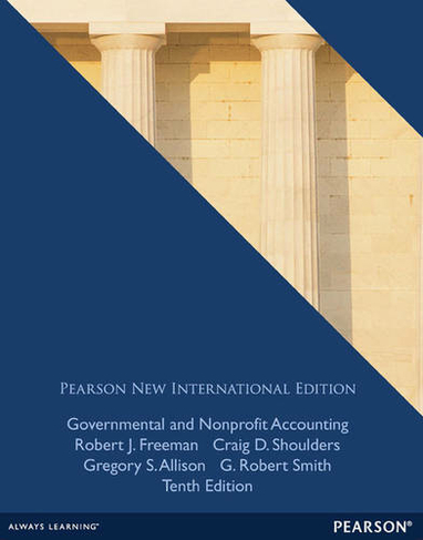 Governmental and Nonprofit Accounting: Pearson New International Edition (10th edition)
