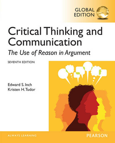 Critical Thinking and Communication: The Use of Reason in Argument, Global Edition: (7th edition)