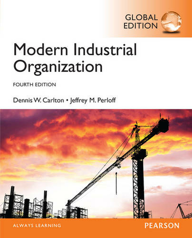 Modern Industrial Organization, Global Edition: (4th edition)