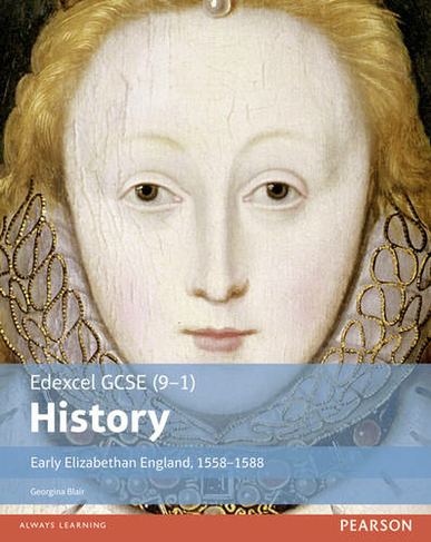 Edexcel GCSE (9-1) History Early Elizabethan England, 1558-1588 Student Book: (EDEXCEL GCSE HISTORY (9-1))