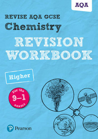 Pearson REVISE AQA GCSE (9-1) Chemistry Higher Revision Workbook: For 2024 and 2025 assessments and exams (Revise AQA GCSE Science 16): (Revise AQA GCSE Science 16)