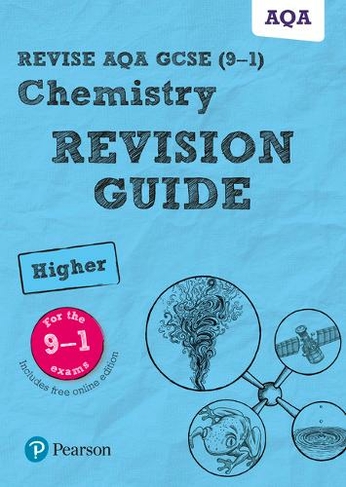 Pearson REVISE AQA GCSE (9-1) Chemistry Higher Revision Guide: For 2024 and 2025 assessments and exams - incl. free online edition (Revise AQA GCSE Science 16): (Revise AQA GCSE Science 16)