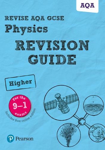 Pearson REVISE AQA GCSE (9-1) Physics Higher Revision Guide: For 2024 and 2025 assessments and exams - incl. free online edition (Revise AQA GCSE Science 16): (Revise AQA GCSE Science 16)