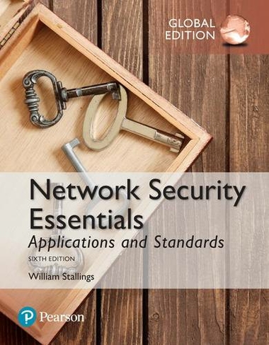 Network Security Essentials: Applications and Standards, Global Edition: (6th edition)