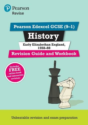 Pearson REVISE Edexcel GCSE (9-1) History Early Elizabethan England Revision Guide and Workbook: For 2024 and 2025 assessments and exams - incl. free online edition (Revise Edexcel GCSE History 16): (Revise Edexcel GCSE History 16)