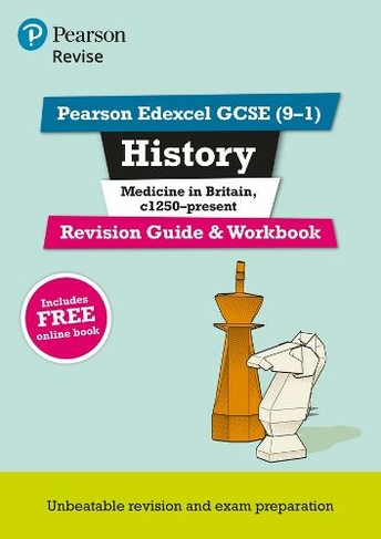 Pearson REVISE Edexcel GCSE (9-1) History Medicine in Britain Revision Guide and Workbook: For 2024 and 2025 assessments and exams - incl. free online edition (Revise Edexcel GCSE History 16): (Revise Edexcel GCSE History 16)