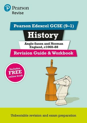 Pearson REVISE Edexcel GCSE (9-1) History Anglo-Saxon and Norman England Revision Guide and Workbook: For 2024 and 2025 assessments and exams - incl. free online edition (Revise Edexcel GCSE History 16): (Revise Edexcel GCSE History 16)
