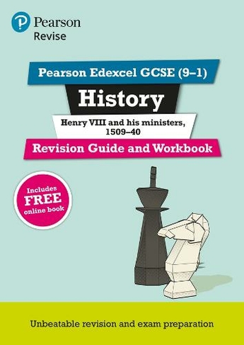 Pearson REVISE Edexcel GCSE (9-1) History Henry VIII Revision Guide and Workbook: For 2024 and 2025 assessments and exams - incl. free online edition (Revise Edexcel GCSE History 16): (Revise Edexcel GCSE History 16)