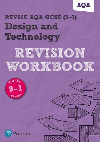 Pearson REVISE AQA GCSE (9-1) Design and Technology Revision Workbook: For 2024 and 2025 assessments and exams (REVISE AQA GCSE Design and Technology 2017): (REVISE AQA GCSE Design & Technology 2017)