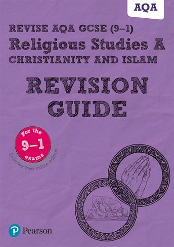 Pearson REVISE AQA GCSE (9-1) Religious Studies Christianity and Islam Revision Guide: For 2024 and 2025 assessments and exams - incl. free online edition (REVISE AQA GCSE RS 2016): (REVISE AQA GCSE RS 2016)