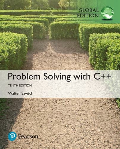 Problem Solving with C++, Global Edition: (10th edition)