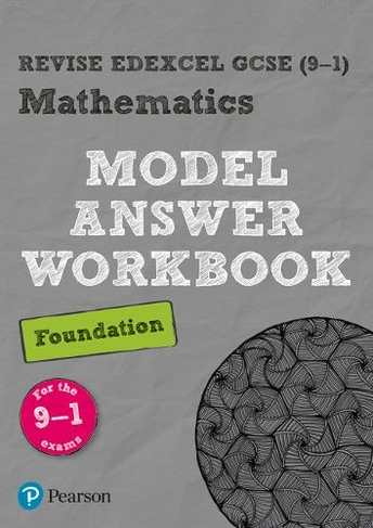 Pearson REVISE Edexcel GCSE (9-1) Mathematics Foundation Model Answer Workbook: For 2024 and 2025 assessments and exams (REVISE Edexcel GCSE Maths 2015): (REVISE Edexcel GCSE Maths 2015)