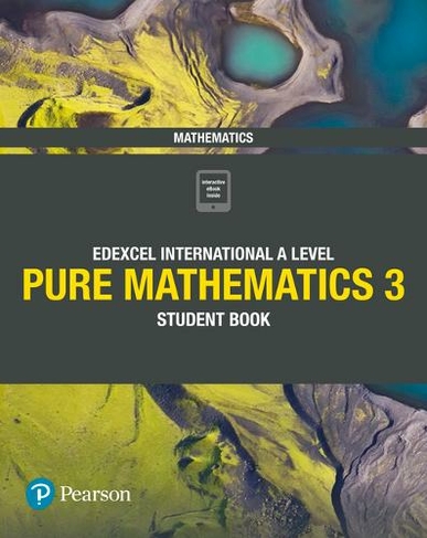 Pearson Edexcel International A Level Mathematics Pure Mathematics 3 Student Book: (Edexcel International A Level)