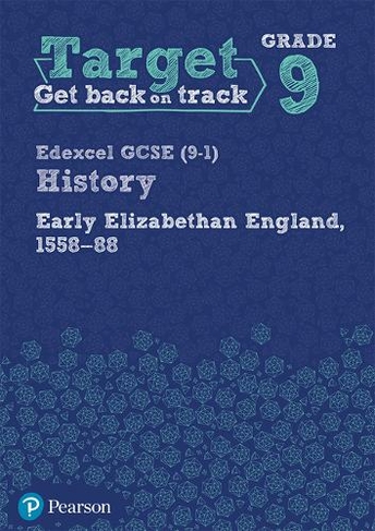 Target Grade 9 Edexcel GCSE (9-1) History Early Elizabethan England, 1558-1588 Workbook: (History Intervention)